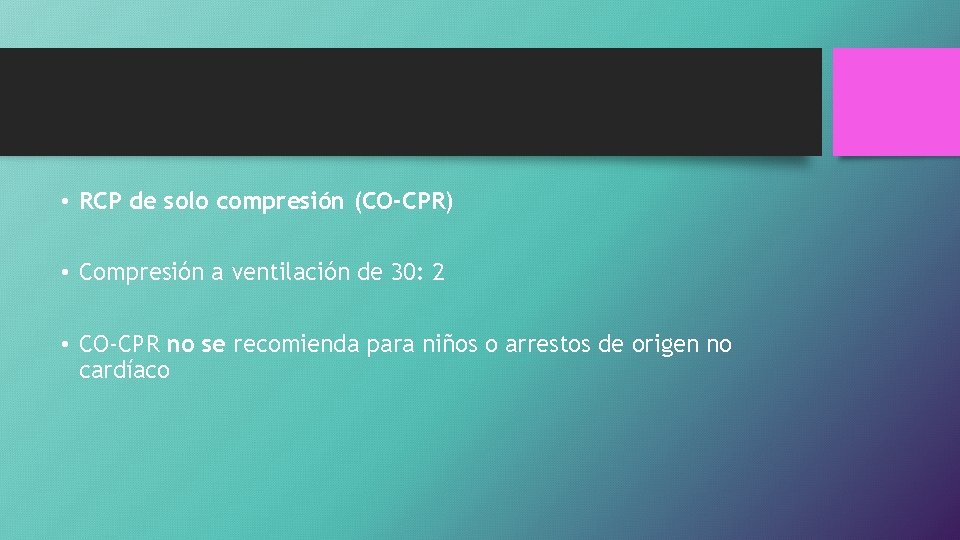  • RCP de solo compresión (CO-CPR) • Compresión a ventilación de 30: 2