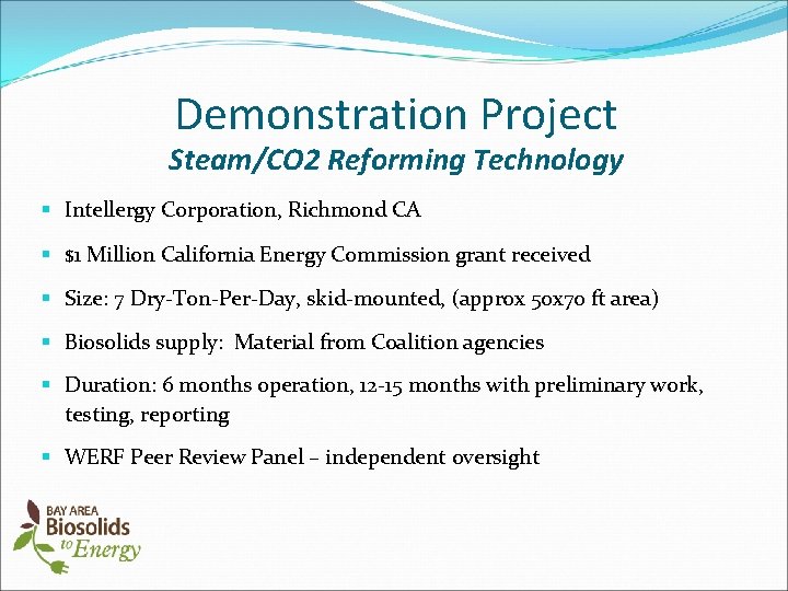 Demonstration Project Steam/CO 2 Reforming Technology § Intellergy Corporation, Richmond CA § $1 Million