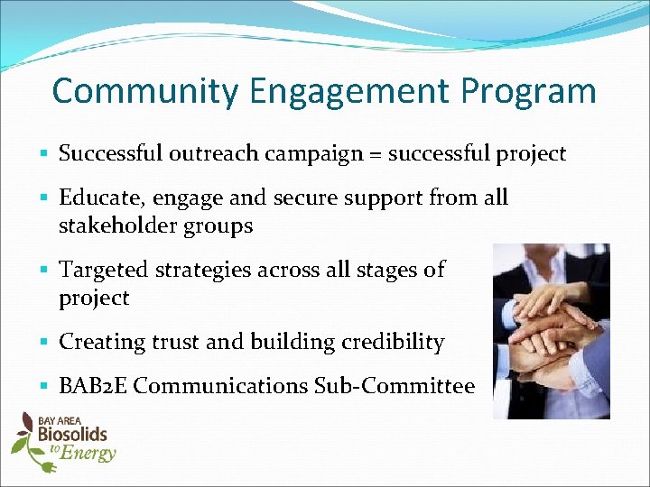 Community Engagement Program § Successful outreach campaign = successful project § Educate, engage and