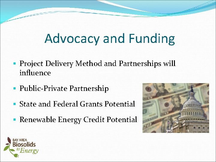 Advocacy and Funding § Project Delivery Method and Partnerships will influence § Public-Private Partnership