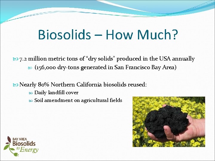 Biosolids – How Much? 7. 2 million metric tons of “dry solids” produced in