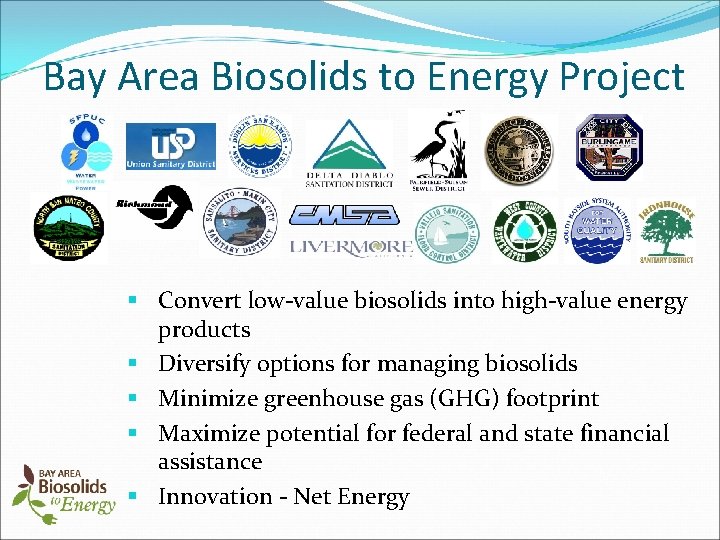 Bay Area Biosolids to Energy Project § Convert low-value biosolids into high-value energy products