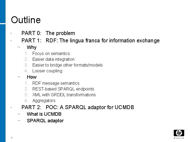 Outline PART 0: The problem PART 1: RDF: The lingua franca for information exchange