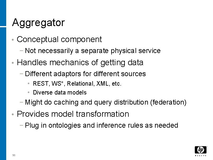 Aggregator • Conceptual component − Not necessarily a separate physical service • Handles mechanics