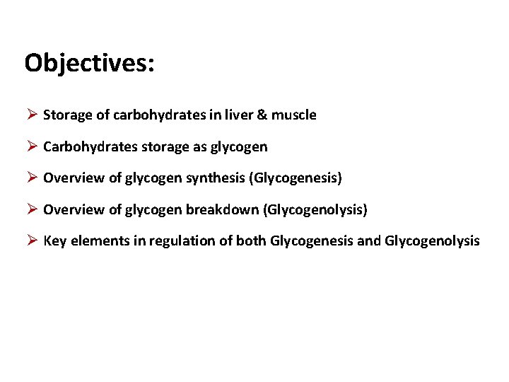 Objectives: Ø Storage of carbohydrates in liver & muscle Ø Carbohydrates storage as glycogen