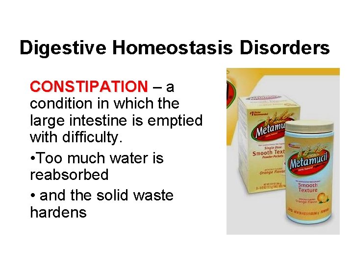 Digestive Homeostasis Disorders CONSTIPATION – a condition in which the large intestine is emptied