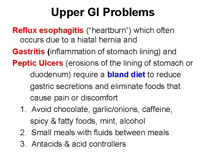 Upper GI Problems Reflux esophagitis (“heartburn”) which often occurs due to a hiatal hernia