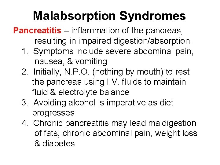 Malabsorption Syndromes Pancreatitis – inflammation of the pancreas, resulting in impaired digestion/absorption. 1. Symptoms