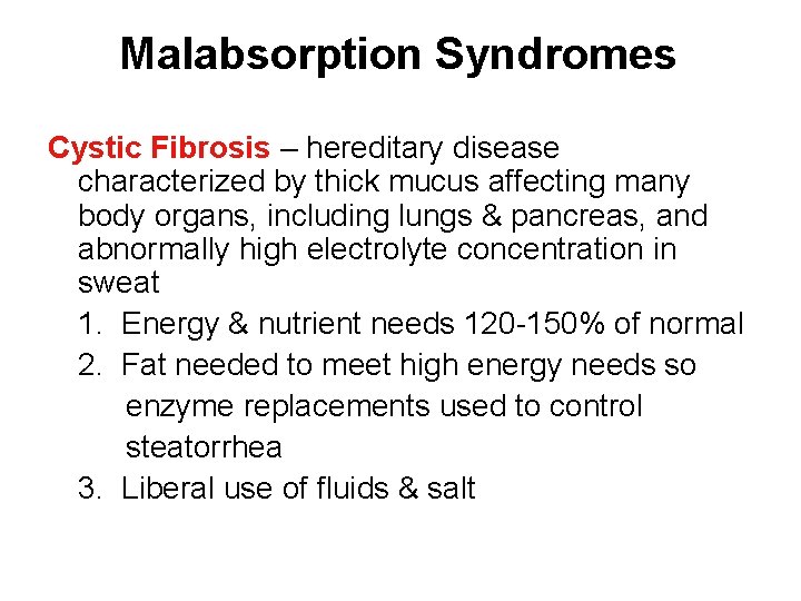 Malabsorption Syndromes Cystic Fibrosis – hereditary disease characterized by thick mucus affecting many body