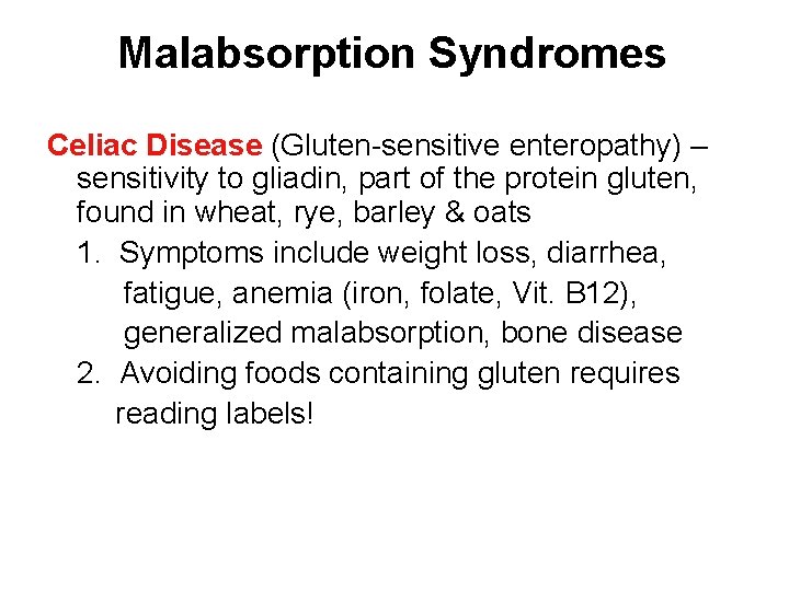 Malabsorption Syndromes Celiac Disease (Gluten-sensitive enteropathy) – sensitivity to gliadin, part of the protein