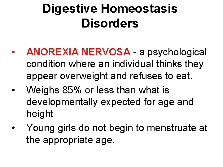 Digestive Homeostasis Disorders • • • ANOREXIA NERVOSA - a psychological condition where an