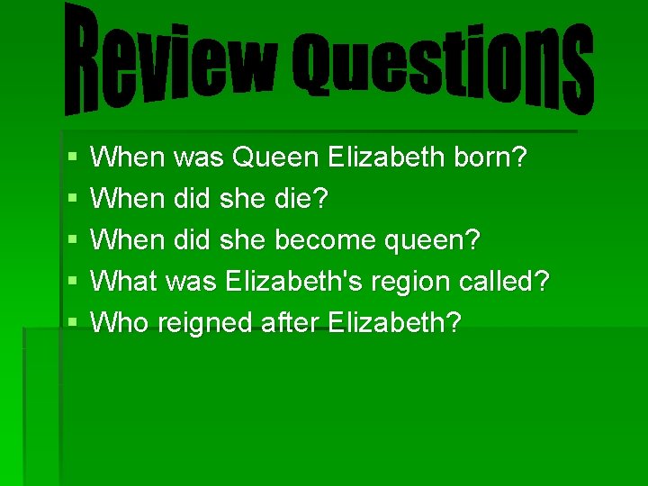 § § § When was Queen Elizabeth born? When did she die? When did