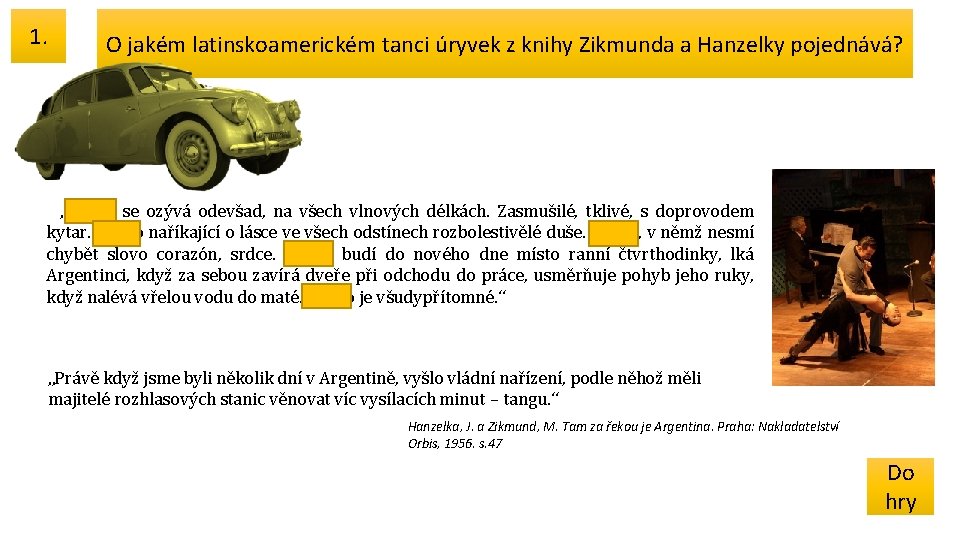 1. O jakém latinskoamerickém tanci úryvek z knihy Zikmunda a Hanzelky pojednává? „Tango se