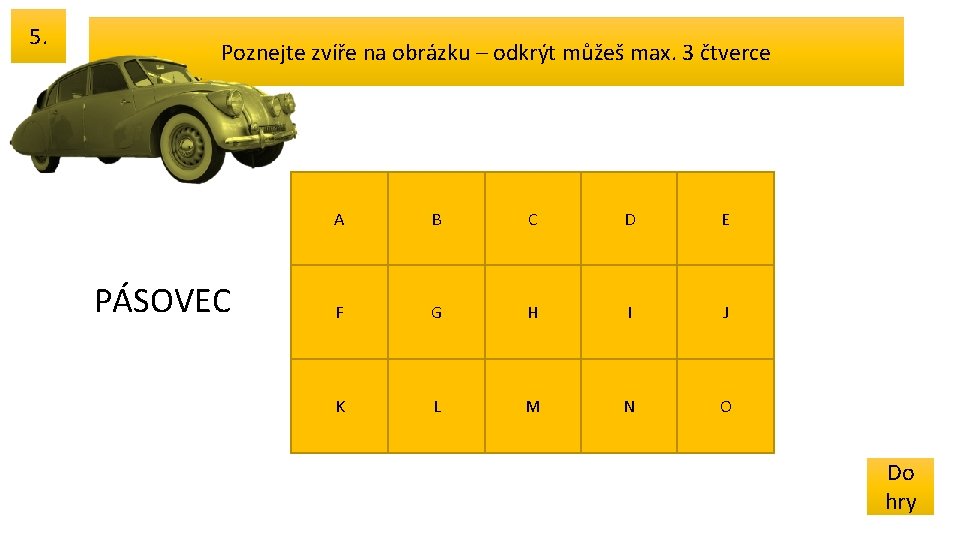 5. Poznejte zvíře na obrázku – odkrýt můžeš max. 3 čtverce PÁSOVEC A B