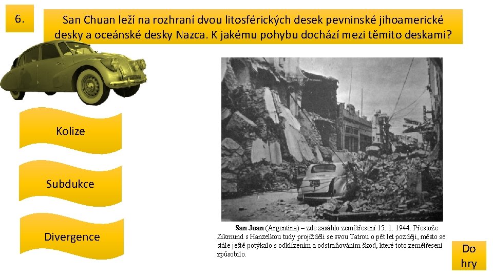 6. San Chuan leží na rozhraní dvou litosférických desek pevninské jihoamerické desky a oceánské