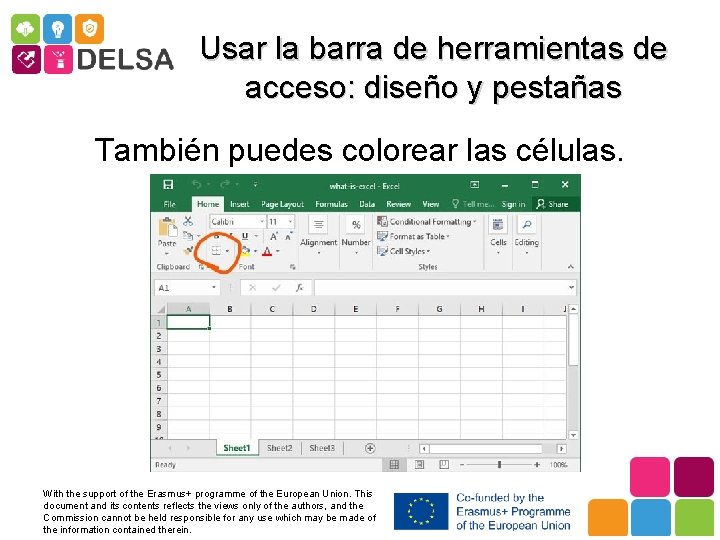 Usar la barra de herramientas de acceso: diseño y pestañas También puedes colorear las