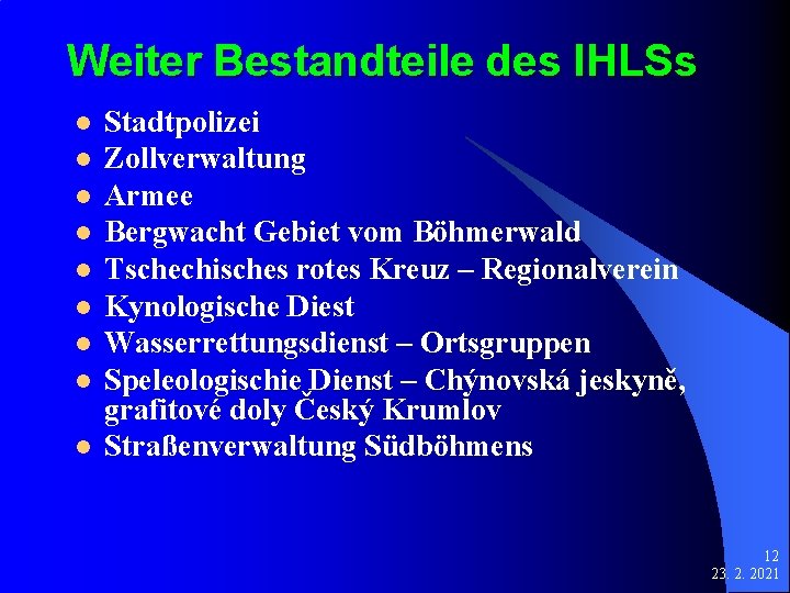 Weiter Bestandteile des IHLSs l l l l l Stadtpolizei Zollverwaltung Armee Bergwacht Gebiet