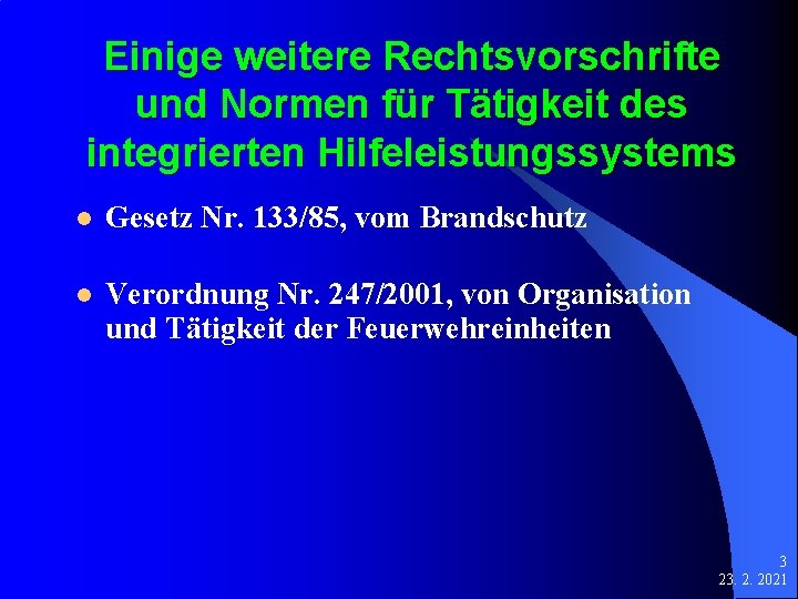 Einige weitere Rechtsvorschrifte und Normen für Tätigkeit des integrierten Hilfeleistungssystems l Gesetz Nr. 133/85,