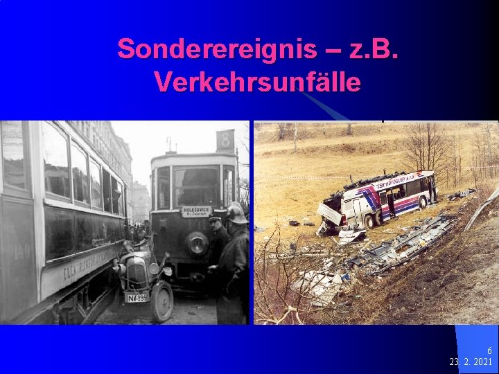 Sonderereignis – z. B. Verkehrsunfälle 6 23. 2. 2021 