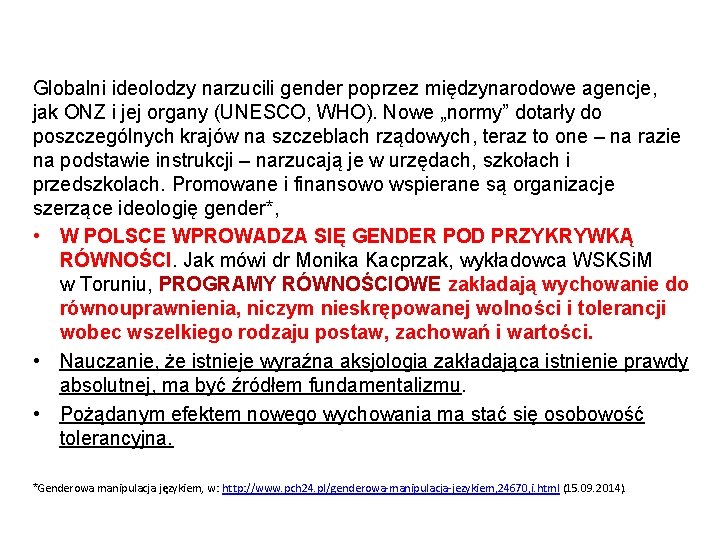 Globalni ideolodzy narzucili gender poprzez międzynarodowe agencje, jak ONZ i jej organy (UNESCO, WHO).