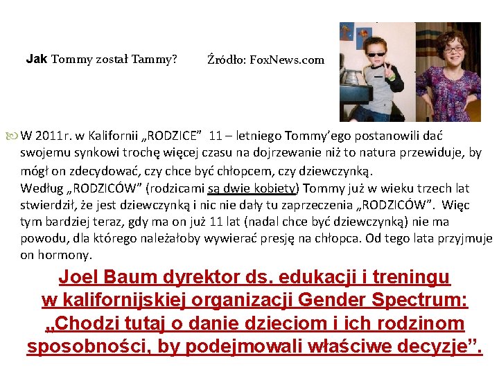 Jak Tommy został Tammy? Źródło: Fox. News. com W 2011 r. w Kalifornii „RODZICE”