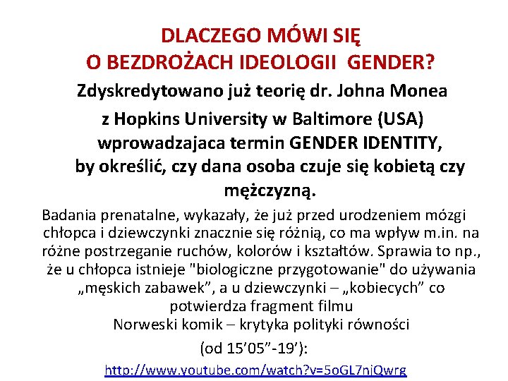  DLACZEGO MÓWI SIĘ O BEZDROŻACH IDEOLOGII GENDER? Zdyskredytowano już teorię dr. Johna Monea