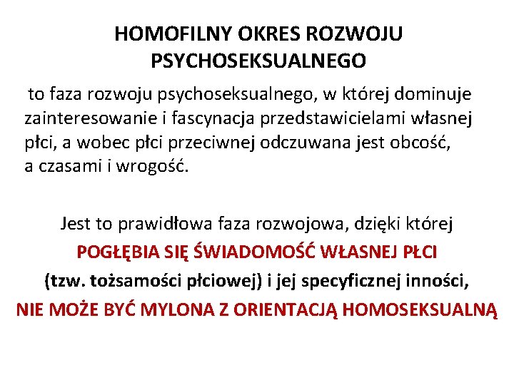 HOMOFILNY OKRES ROZWOJU PSYCHOSEKSUALNEGO to faza rozwoju psychoseksualnego, w której dominuje zainteresowanie i fascynacja