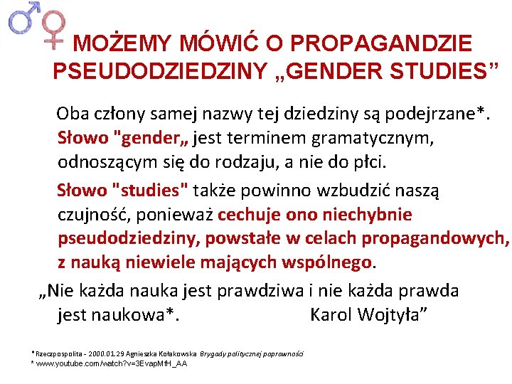 MOŻEMY MÓWIĆ O PROPAGANDZIE PSEUDODZIEDZINY „GENDER STUDIES” Oba człony samej nazwy tej dziedziny są