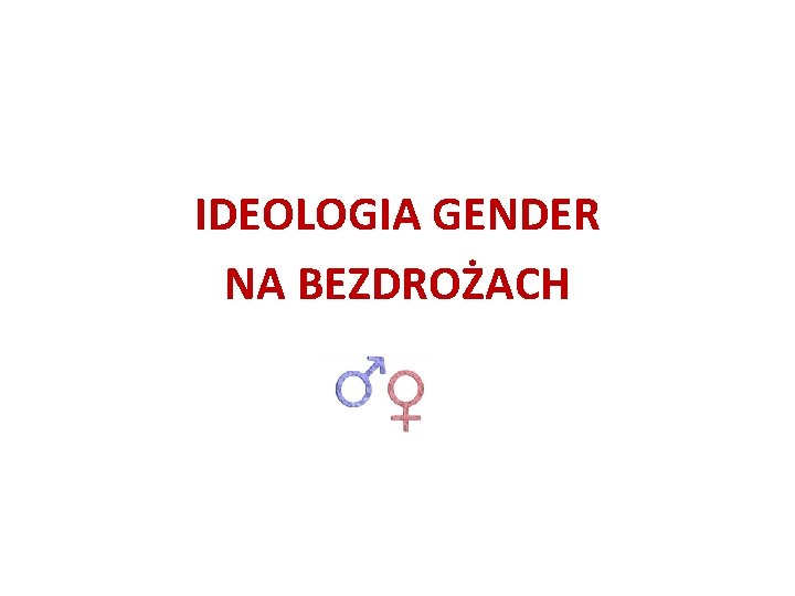 IDEOLOGIA GENDER NA BEZDROŻACH 