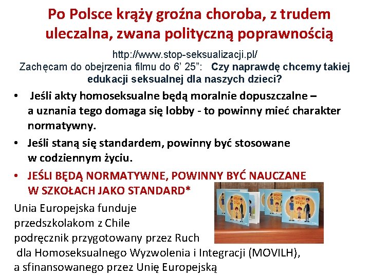 Po Polsce krąży groźna choroba, z trudem uleczalna, zwana polityczną poprawnością http: //www. stop-seksualizacji.