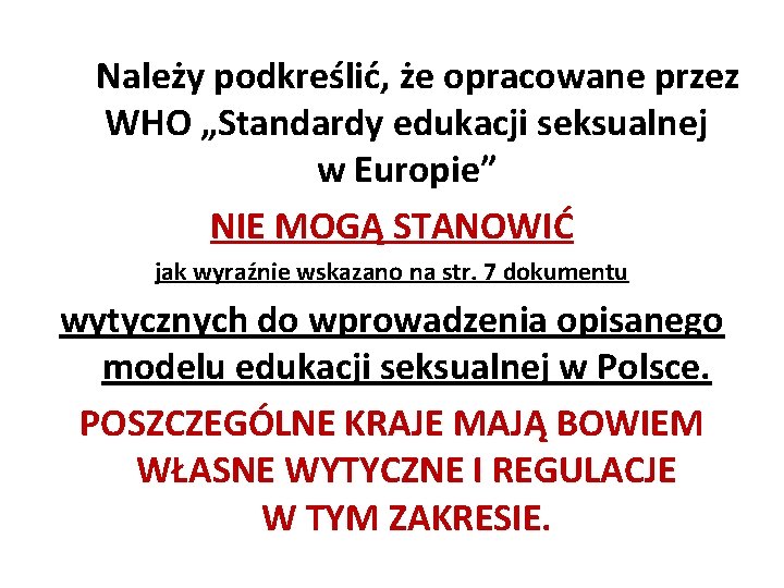  Należy podkreślić, że opracowane przez WHO „Standardy edukacji seksualnej w Europie” NIE MOGĄ