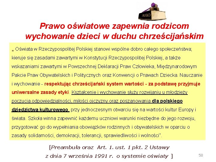 Prawo oświatowe zapewnia rodzicom wychowanie dzieci w duchu chrześcijańskim „ Oświata w Rzeczypospolitej Polskiej