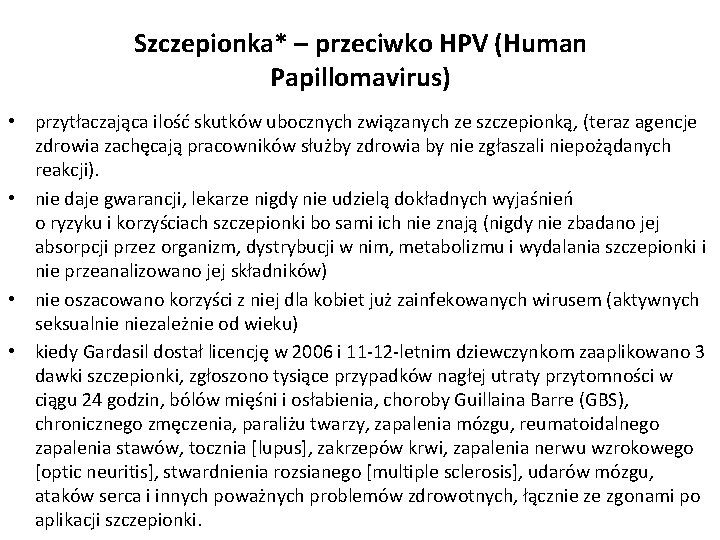 Szczepionka* – przeciwko HPV (Human Papillomavirus) • przytłaczająca ilość skutków ubocznych związanych ze szczepionką,