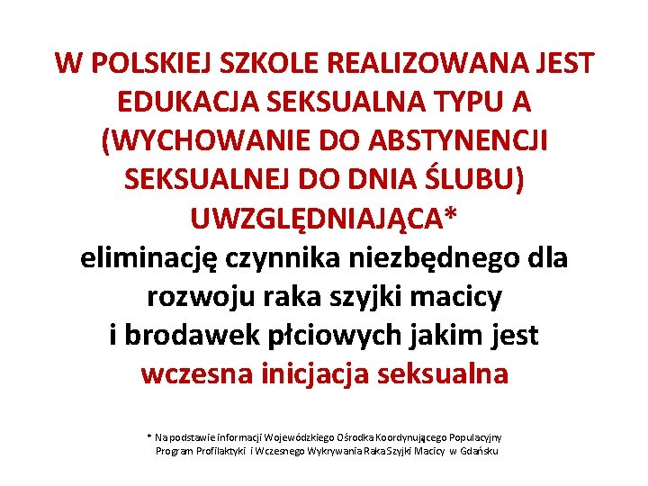 W POLSKIEJ SZKOLE REALIZOWANA JEST EDUKACJA SEKSUALNA TYPU A (WYCHOWANIE DO ABSTYNENCJI SEKSUALNEJ DO