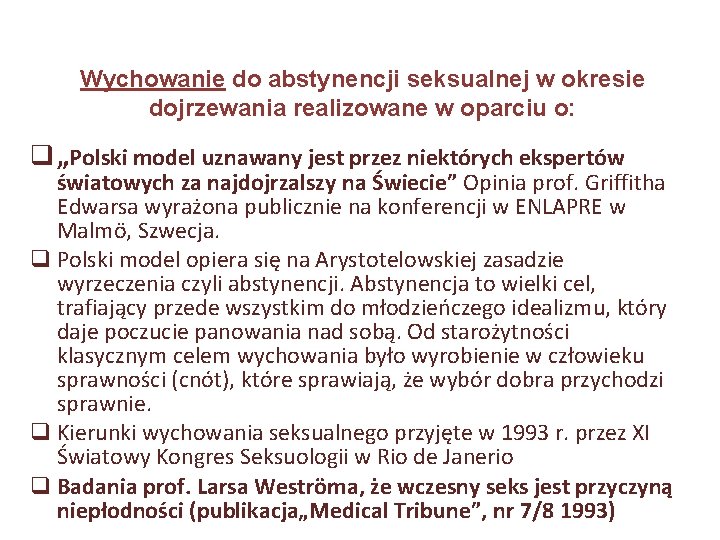 Wychowanie do abstynencji seksualnej w okresie dojrzewania realizowane w oparciu o: q „Polski model