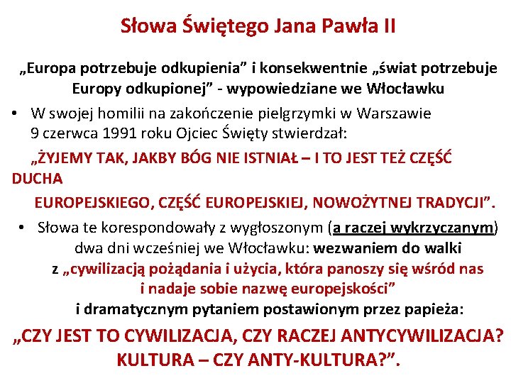 Słowa Świętego Jana Pawła II „Europa potrzebuje odkupienia” i konsekwentnie „świat potrzebuje Europy odkupionej”