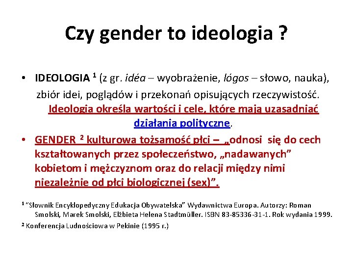 Czy gender to ideologia ? • IDEOLOGIA 1 (z gr. idéa – wyobrażenie, lógos