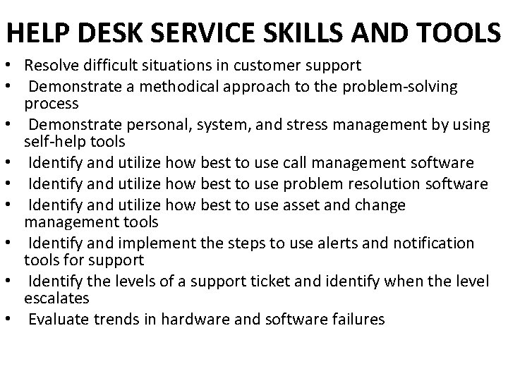 HELP DESK SERVICE SKILLS AND TOOLS • Resolve difficult situations in customer support •