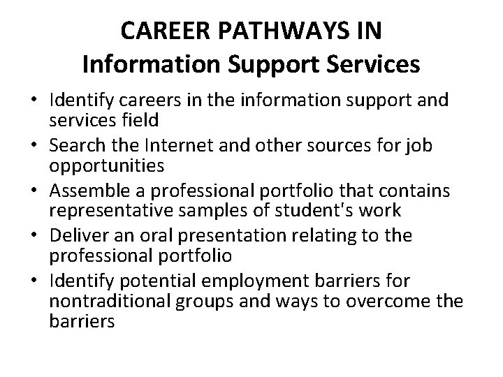 CAREER PATHWAYS IN Information Support Services • Identify careers in the information support and