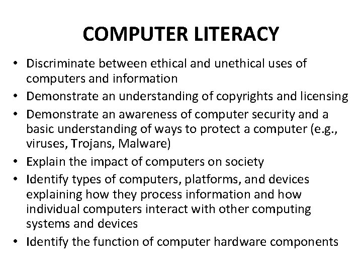 COMPUTER LITERACY • Discriminate between ethical and unethical uses of computers and information •