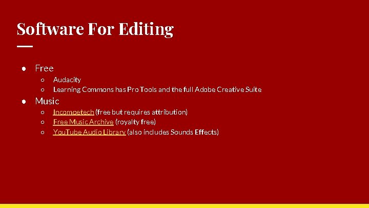 Software For Editing ● Free ○ ○ Audacity Learning Commons has Pro Tools and