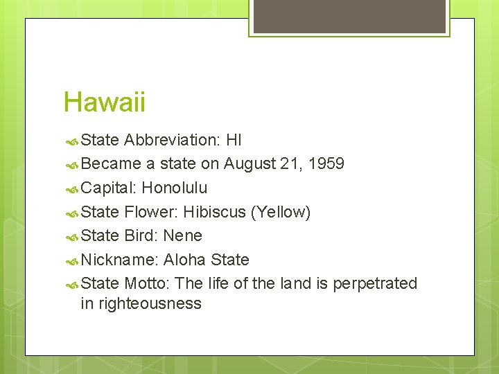 Hawaii State Abbreviation: HI Became a state on August 21, 1959 Capital: Honolulu State