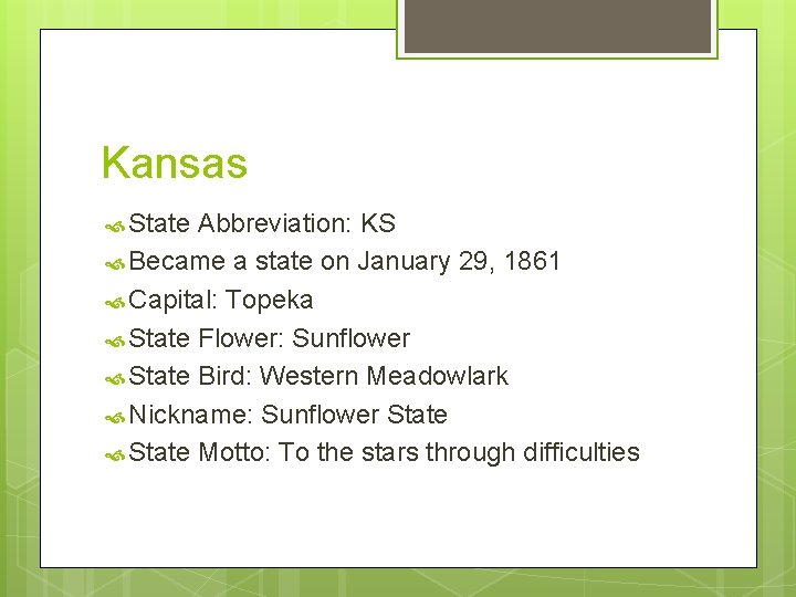 Kansas State Abbreviation: KS Became a state on January 29, 1861 Capital: Topeka State