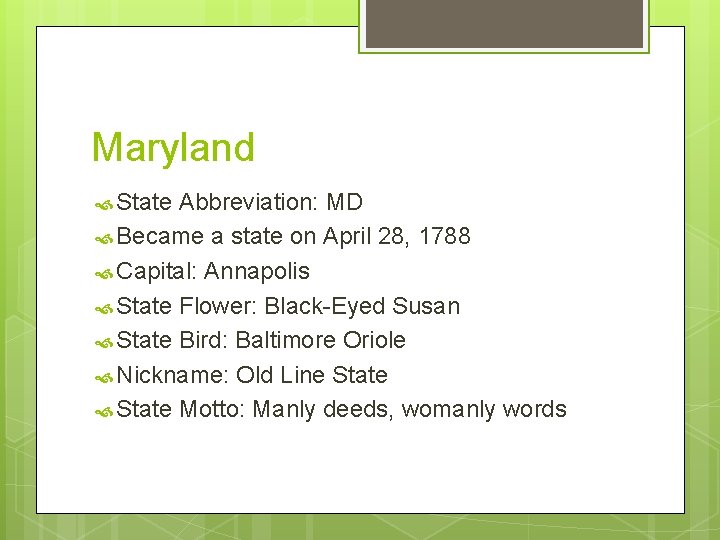 Maryland State Abbreviation: MD Became a state on April 28, 1788 Capital: Annapolis State