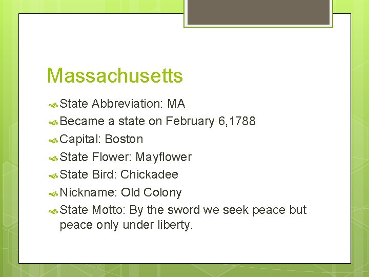 Massachusetts State Abbreviation: MA Became a state on February 6, 1788 Capital: Boston State