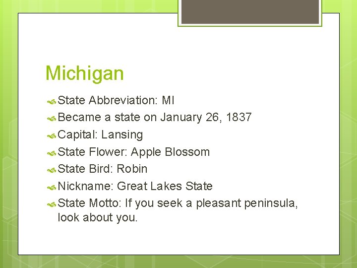 Michigan State Abbreviation: MI Became a state on January 26, 1837 Capital: Lansing State