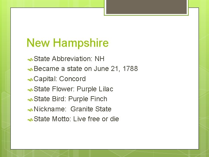 New Hampshire State Abbreviation: NH Became a state on June 21, 1788 Capital: Concord