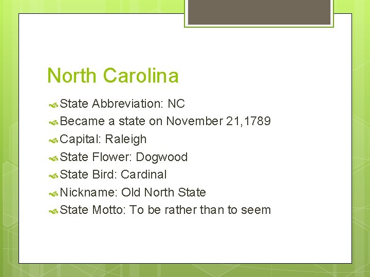 North Carolina State Abbreviation: NC Became a state on November 21, 1789 Capital: Raleigh