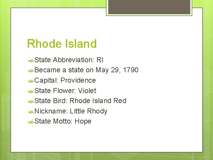 Rhode Island State Abbreviation: RI Became a state on May 29, 1790 Capital: Providence