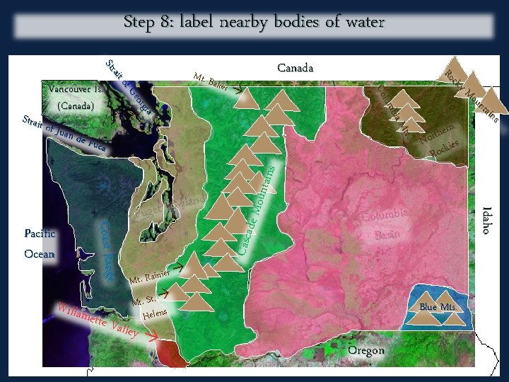 Step 8: label nearby bodies of water Canada Willam ette V de Mo Casca
